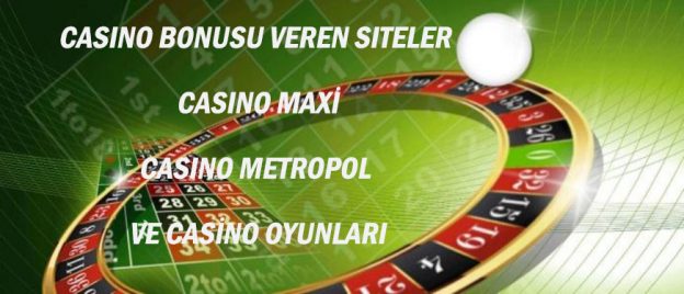 Casino Bonusu Veren Siteler Casıno maxi - Casino metropol ve Casino Oyunları